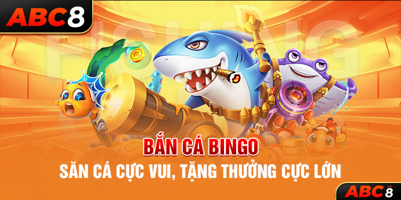 Bắn Cá Bingo – Săn Cá Cực Vui, Tặng Thưởng Cực Lớn