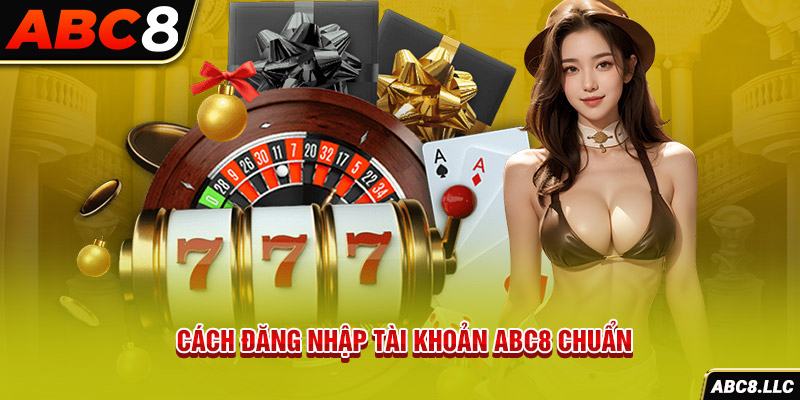 Cách đăng nhập tài khoản ABC8 chuẩn