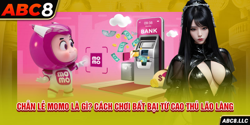 Chẵn Lẻ Momo Là Gì? Cách Chơi Bất Bại Từ Cao Thủ Lão Làng