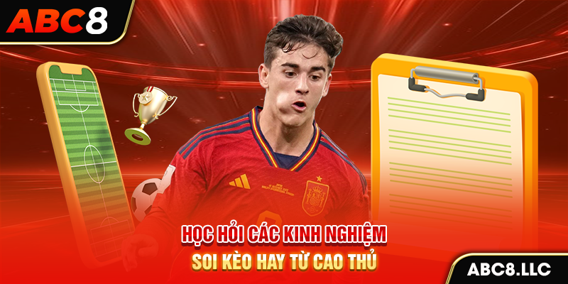 Học hỏi các kinh nghiệm soi kèo hay từ cao thủ