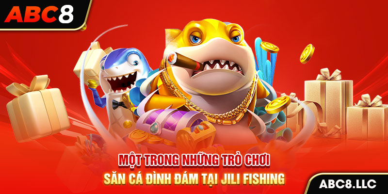 Một trong những trò chơi săn cá đình đám tại JILI fishing