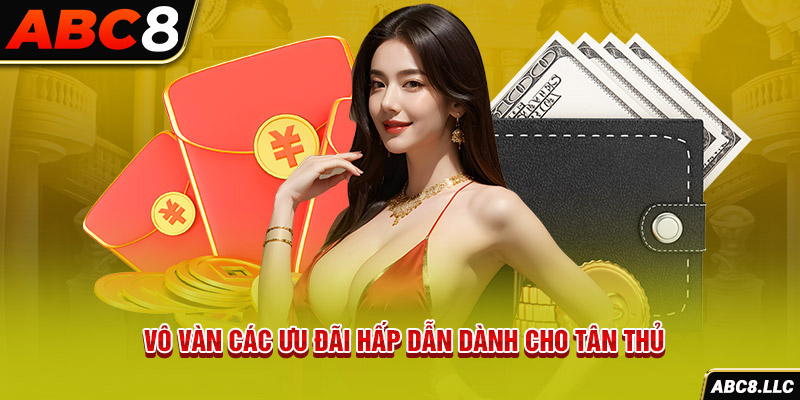 Vô vàn các ưu đãi hấp dẫn dành cho tân thủ