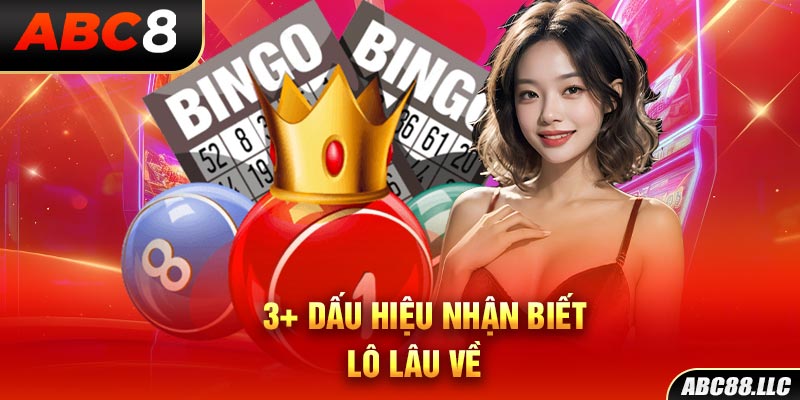 3+ dấu hiệu nhận biết lô lâu về